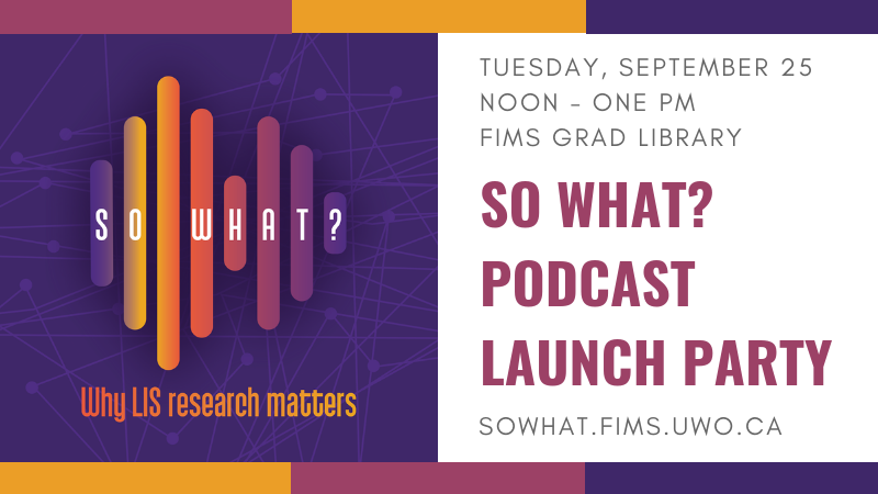 So What Launch Party Sept 25, 12-1pm, FIMS Grad Library